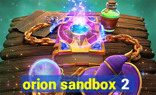 orion sandbox 2